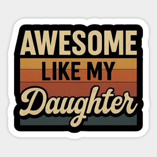 Awesome-Like-My-Daughter Sticker